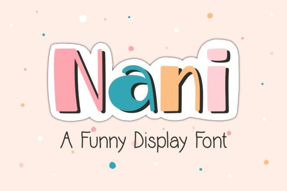 Nani Display Font: A Playful Typeface for Memorable Brand Identity